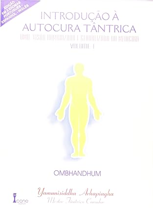 Introdução à Autocura Tântrica - Volume 1- Yamunisiddhi Arhapiagha