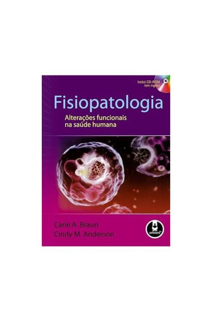 Fisiopatologia - Alterações Funcionais na Saúde Humana-  Cindy M. Anderson; Carie A. Braun