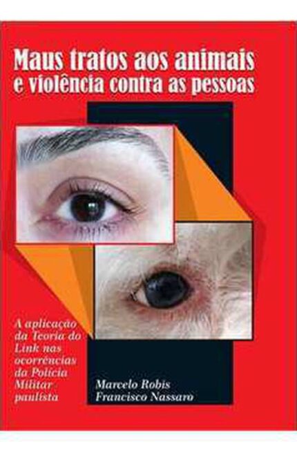 Maus Tratos aos Animais e Violência Contra as Pessoas- Marcelo Robis Francisco Nassaro