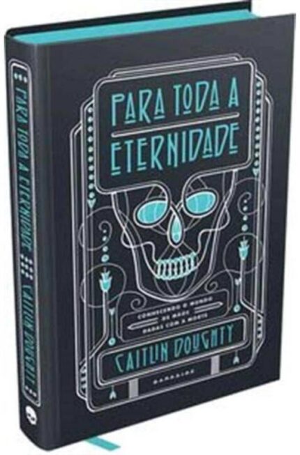 Para Toda a Eternidade ( Novo-lacrado ) - Caitlin Doughty