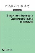El Sector Sanitario Publico de Catalunya Como Sistema de Innovacion - Pelayo Munhoz Olea