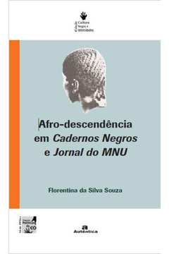 Afro-descendência Em Cadernos Negros e Jornal do Mnu - Florentina da Silva Souza
