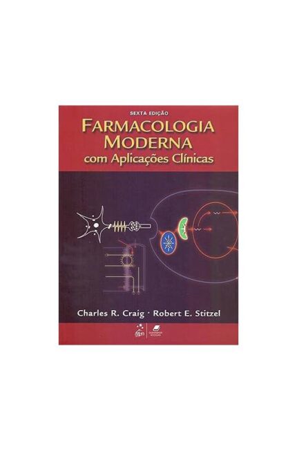 Farmacologia Moderna Com Aplicações Clínicas 6ª Edição- Charles R. Craig; Robert E. Stitzel