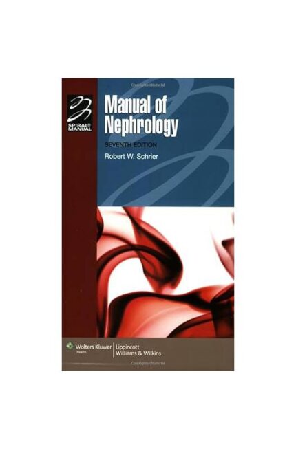 Manual of Nephrology- Seventh Edition- Robert W. Schrier