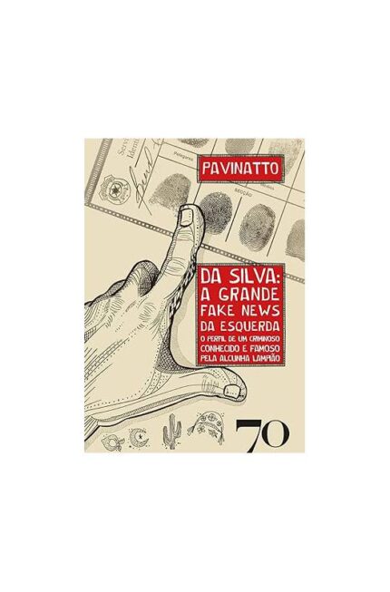 Da Silva: a Grande Fake News da Esquerda- Pavinatto