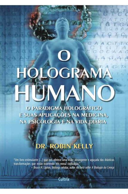 O Holograma Humano - Robin Kelly