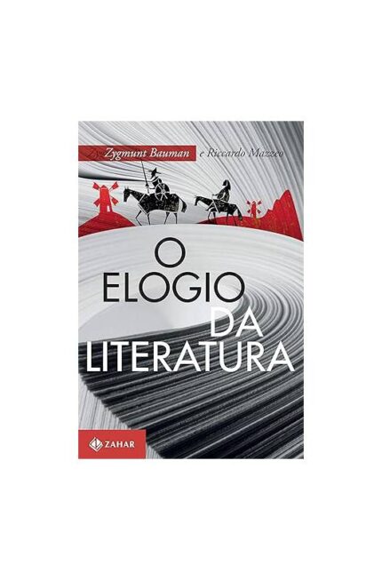 O Elogio da Literatura ( Novo- Lacrado)- Zygmunt Ricardo e Bauman Mazzeo