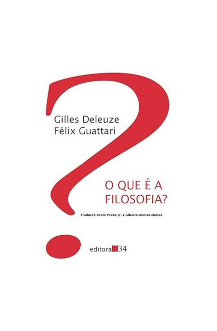 O Que é a Filosofia? ( Novo- Lacrado)- Gilles Deleuze