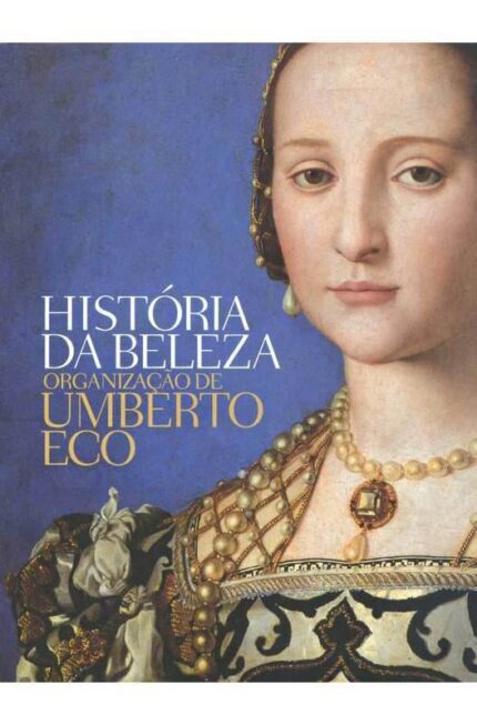 História da Beleza (novo) - Umberto Eco