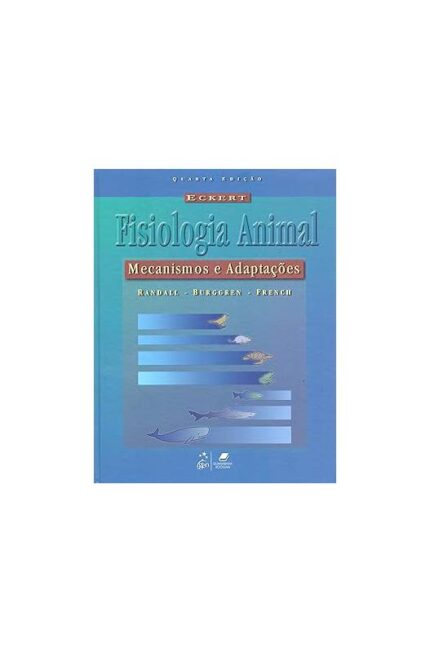 Eckert - Fisiologia Animal Mecanismos e Adaptações  4ª Edição- French Guggren Randall