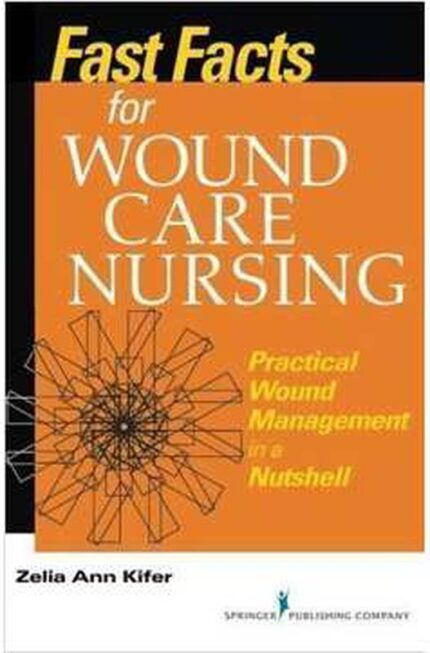 Fast Facts For Wound Care Nursing - Zelia Kifer