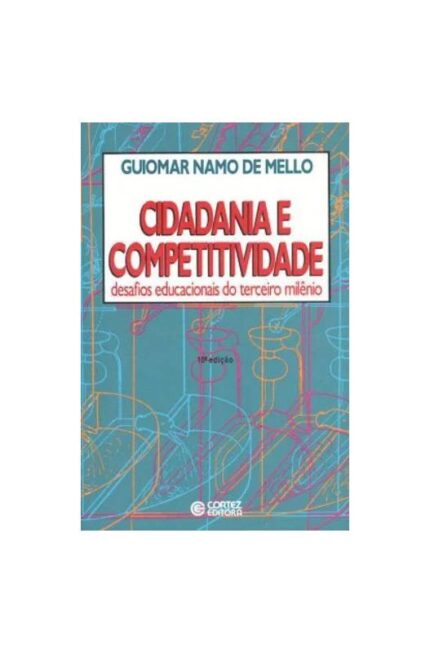 Cidadania e Competitividade 10ª Edição- Guiomar Namo de Mello