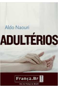 Adultérios ( Novo-lacrado ) -  Aldo Naouri