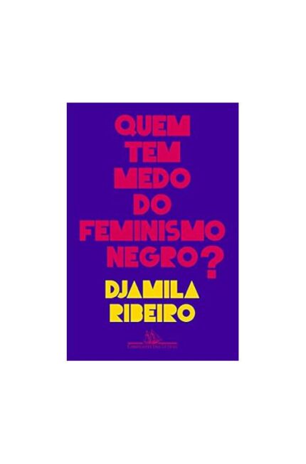 Quem Tem Medo do Feminismo Negro?- Djamila Ribeiro