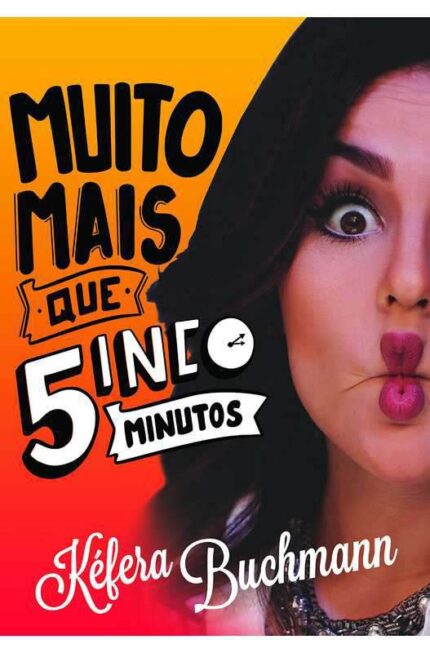 Muito Mais Que Cinco Minutos - Kéfera Buchmann