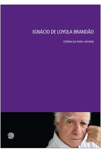 Ignacio de Loyola Brandao - Cronicas para Jovens -  Antonieta Cunha