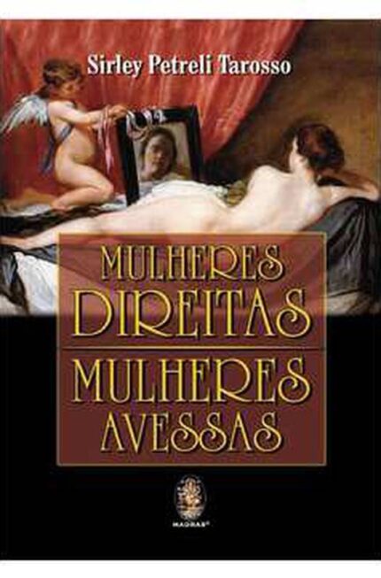 Mulheres Direitas, Mulheres Avessas - Sirley Petreli Tarosso
